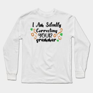 I Am Silently Correcting Your Grammar Long Sleeve T-Shirt